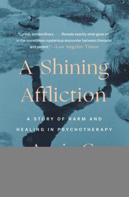 Shining Affliction A Story of Harm and Healing in Psychotherapy  9780140240122 Front Cover