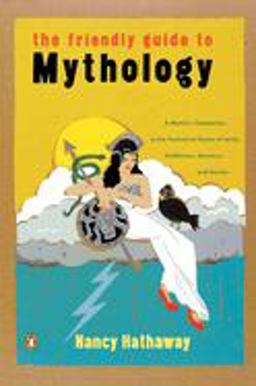 Friendly Guide to Mythology A Mortal's Companion to the Fantastical Realm of Gods Goddesses Monsters Heroes  9780140240870 Front Cover