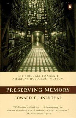 Preserving Memory The Making of the United States Holocaust Memorial Museum  9780140245493 Front Cover