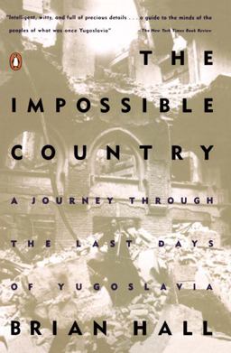 Impossible Country A Journey Through the Last Days of Yugoslavia  9780140249231 Front Cover
