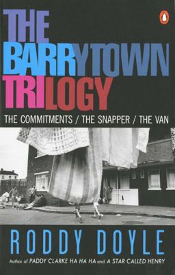 Barrytown Trilogy The Commitments; the Snapper; the Van  9780140252620 Front Cover