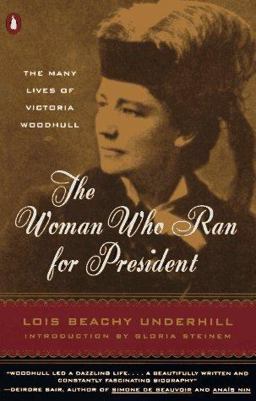 Woman Who Ran for President The Many Lives of Victoria Woodhull  9780140256383 Front Cover