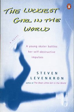 Luckiest Girl in the World A Young Skater Battlres Her Self-Destructive Impulses  9780140266252 Front Cover