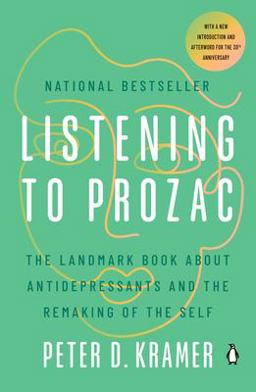 Listening to Prozac The Landmark Book about Antidepressants and the Remaking of the Self  9780140266719 Front Cover