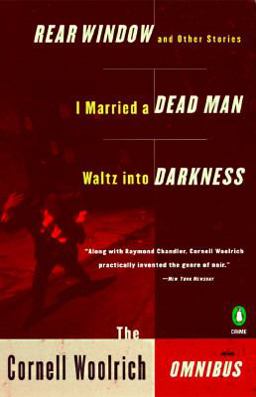 Cornell Woolrich Omnibus I Married a Dead Man, Waltz into Darkness, Rear Window and Other Stories  9780140269772 Front Cover