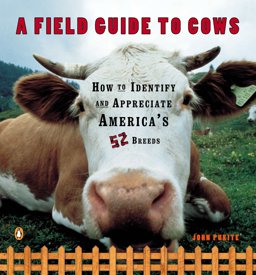 Field Guide to Cows How to Identify and Appreciate America's 52 Breeds  9780140273885 Front Cover