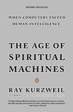 Age of Spiritual Machines When Computers Exceed Human Intelligence  9780140282023 Front Cover