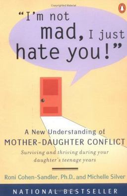 I'm Not Mad, I Just Hate You! A New Understanding of Mother-Daughter Conflict  9780140286007 Front Cover