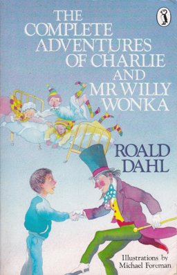 The Complete Adventures of Charlie and Mr. Willy Wonka