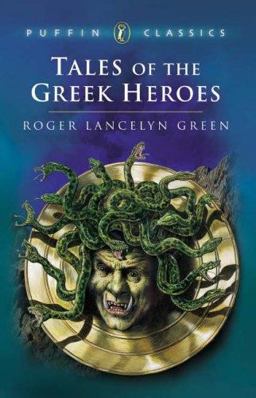 Tales of the Greek Heroes Retold from the Ancient Authors  9780140366839 Front Cover