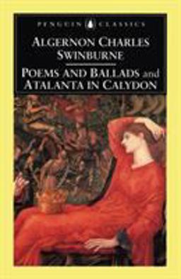 Poems and Ballads and Atalanta in Calydon  9780140422504 Front Cover