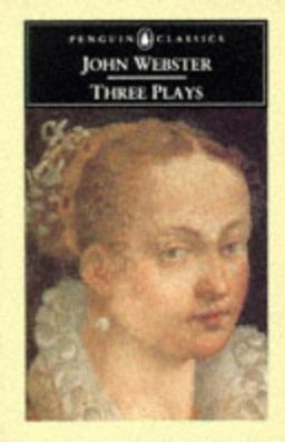 John Webster - Three Plays