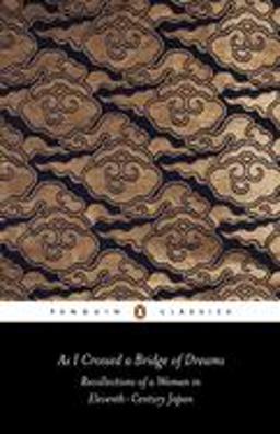 As I Crossed a Bridge of Dreams Recollections of a Woman in Eleventh-Century Japan  9780140442823 Front Cover
