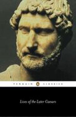 Lives of the Later Caesars Augustan History, Part 1; Lives of Nerva and Trajan  9780140443080 Front Cover