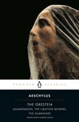 Oresteia Agamemnon; the Libation Bearers; the Eumenides  9780140443332 Front Cover