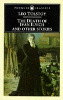 The Death of Ivan Ilyich and Other Stories