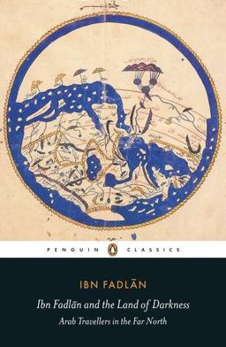 Ibn Fadlan and the Land of Darkness Arab Travellers in the Far North  9780140455076 Front Cover