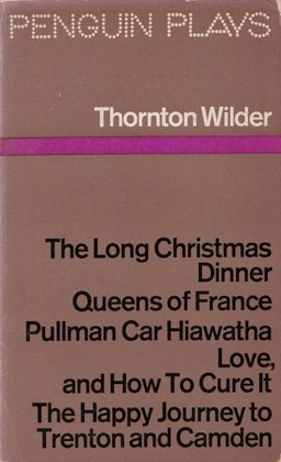 The Long Christmas Dinner and Other Plays in One Act
