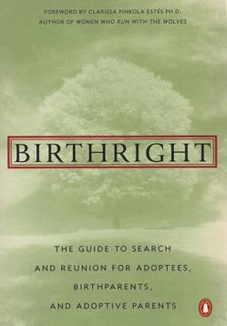 Birthright The Guide to Search and Reunion for Adoptees, Birthparents, and Adoptive Parents  9780140512953 Front Cover