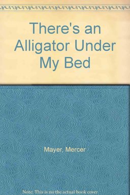 There's an Alligator under My Bed