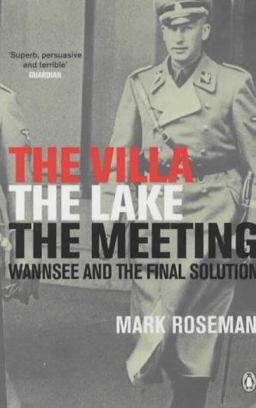 The Villa, the Lake, the Meeting: Wannsee and the Final Solution  9780141003955 Front Cover
