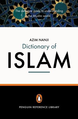 Penguin Dictionary of Islam The Definitive Guide to Understanding the Muslim World  9780141013992 Front Cover