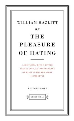 Great Ideas on the Pleasure of Hating