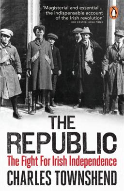 Republic The the Fight for Irish Independence  9780141030043 Front Cover