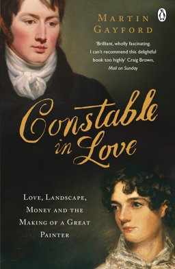Constable in Love Love, Landscape, Money and the Making of a Great Painter  9780141031965 Front Cover