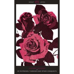 Of Mistresses, Tigresses and Other Conquests