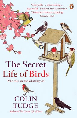 Secret Life of Birds Who They Are and What They Do  9780141034768 Front Cover