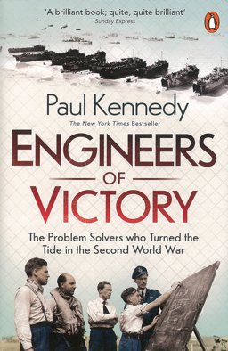 Engineers of Victory The Problem Solvers Who Turned the Tide in the Second World War  9780141036090 Front Cover
