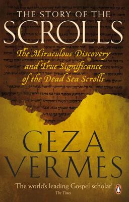 Story of the Scrolls The Miraculous Discovery and True Significance of the Dead Sea Scrolls  9780141046150 Front Cover