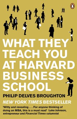 What They Teach You at Harvard Business School My Two Years Inside the Cauldron of Capitalism  9780141046488 Front Cover