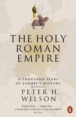 Holy Roman Empire A Thousand Years of Europe's History  9780141047478 Front Cover