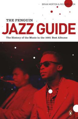 Penguin Jazz Guide The History of the Music in the 1000 Best Albums  9780141048314 Front Cover