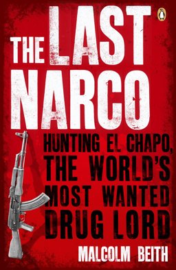 Last Narco Hunting el Chapo, the World's Most Wanted Drug Lord  9780141048390 Front Cover