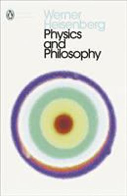 Physics and Philosophy (Penguin Modern Classics)  9780141182155 Front Cover
