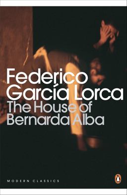 The House of Bernarda Alba and Other Plays (Penguin Modern Classics)  9780141185750 Front Cover