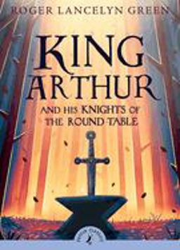 King Arthur and His Knights of the Round Table  9780141321011 Front Cover