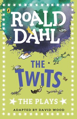 Twits: the Plays (Dahl Plays for Children)  9780141374314 Front Cover