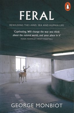 Feral Rewilding the Land, Sea and Human Life  9780141975580 Front Cover