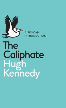Pelican Introduction: the Caliphate  9780141981406 Front Cover