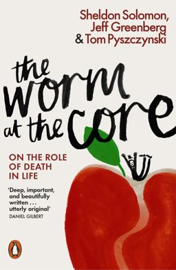 Worm at the Core On the Role of Death in Life  9780141981628 Front Cover