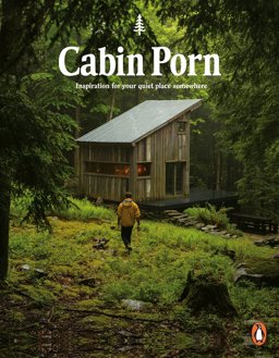 Cabin Porn Inspiration for Your Quiet Place Somewhere  9780141982144 Front Cover