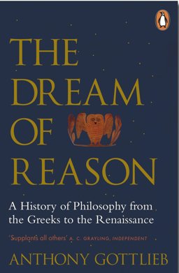 Dream of Reason A History of Western Philosophy from the Greeks to the Renaissance  9780141983844 Front Cover