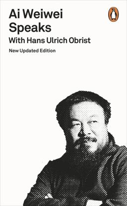 Ai Weiwei Speaks With Hans Ulrich Obrist  9780141983912 Front Cover