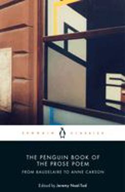 Penguin Book of the Prose Poem From Baudelaire to Anne Carson  9780141984568 Front Cover