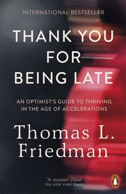 Thank You for Being Late An Optimist's Guide to Thriving in the Age of Accelerations  9780141985756 Front Cover