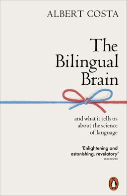 Bilingual Brain And What It Tells Us about the Science of Language  9780141990385 Front Cover